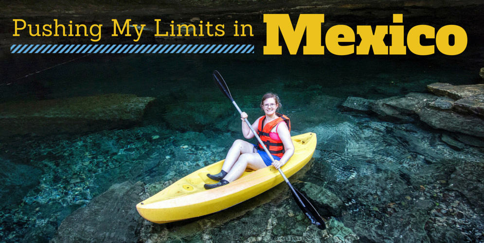 Pushing My Limits in Mexico