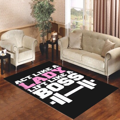 Act Like A Lady Lift Like A Boss Living room carpet rugs