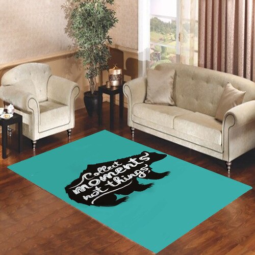 Collect Moments Not Things Living room carpet rugs